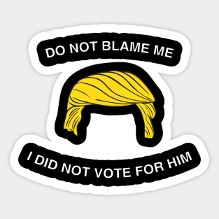 I DID NOT VOTE FOR HIM Sticker